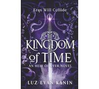 Kingdom of Time: An Heir of Ever Novel