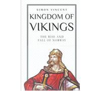 Kingdom of Vikings: The Rise and Fall of Norway