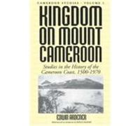 Kingdom on Mount Cameroon: Studies in the History of the Cameroon Coast 1500-1970 Ardener, E., Ardener, Edwin (Auteur)