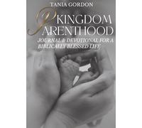 Kingdom Parenthood: A Biblically Blessed Life, Establish a Legacy for Generations to Come