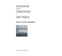 Kingdom - Précédé De Tristesses Et Arctique