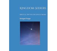 Kingdom Seekers: Biblical Truths for Single Moms: A devotional for embracing God's plan for your life