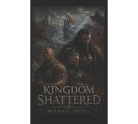Kingdom Shattered: Book one of the Brothers' War