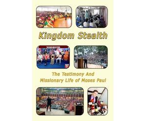 Kingdom Stealth: The Testimony and Missionary Life of Moses Paul