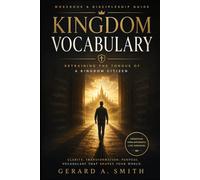 KINGDOM VOCABULARY: Retraining the Tongue of a Kingdom Citizen Discipleship Workbook