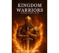 Kingdom Warriors: Deliverance, Authority, and Fire