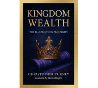 Kingdom Wealth: The Blueprint for Prosperity