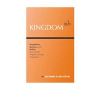 Kingdomish: Boundaries, Barriers, and Beliefs that Hinder Kingdom Living Integration