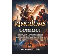 Kingdoms in Conflict: Christianity vs Marxism, Islam, Globalism, and the Dangerous Ideologies Reshaping the World