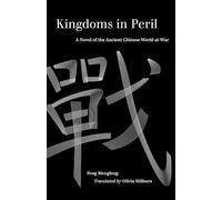 Kingdoms in Peril: A Novel of the Ancient Chinese World at War