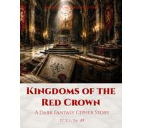 Kingdoms of the Red Crown: A Dark Fantasy Cipher Story