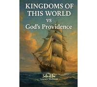 KINGDOMS of THIS WORLD vs God's Providence: Interactive Bible Learning - Learners' Workbook