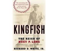 Kingfish: The Reign of Huey P. Long