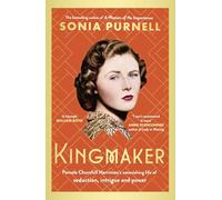 Kingmaker: Pamela Churchill Harriman's astonishing life of seduction, intrigue and power, from the bestselling author of A Woman of No Importance