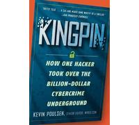 Kingpin: How One Hacker Took Over the Billion-Dollar Cybercrime Underground NEUF