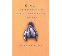 Kings and Kingdoms of Early Anglo-Saxon England
