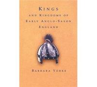 Kings and Kingdoms of Early AngloSaxon England by Yorke Barbara King Alfreds College Winchester UK Paperback Book Barbara Yorke (Auteur)