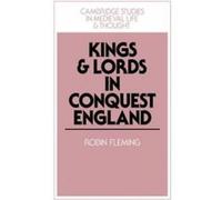 Kings and Lords in Conquest England, Cambridge Studies in Medieval Life and Thought: Fourth Series, 15 Robin Fleming (Auteur)