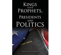 Kings And Prophets, Presidents And Politics