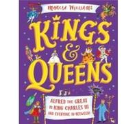 Kings and Queens Alfred the Great to King Charles III and Everyone InBetween by Marcia Williams Marcia Williams (Auteur)