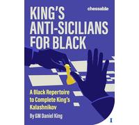 King’s Anti-sicilians for Black: A Black Repertoire to Complete King’s Kalashnikov