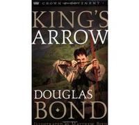 King's Arrow, Bond, Douglas, Crown and Covenant, Books 2. Douglas Bond (Auteur)