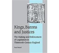 Kings, Barons And Justices, Cambridge Studies in Medieval Life and Thought: Fourth Series Paul Brand (Auteur)