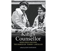King's Counsellor Abdication and War: The Diaries of Sir Alan Lascelles