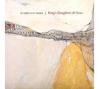 King's Daughters & Sons - If Then Not When