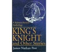 King's Knight and Other Stories James Nathan Post (Auteur)