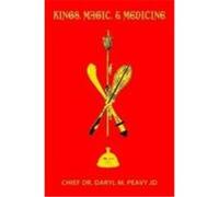 Kings, Magic, & Medicine Peavy, Daryl (Auteur)