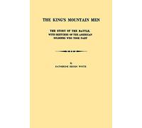 King's Mountain Men. The Story Of The Battle, With Sketches Of The American Soldiers Who Took Part