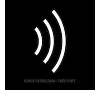 Kings of Belgium - Tres Fort [Import]