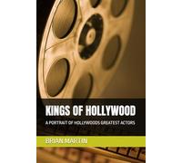 KINGS OF HOLLYWOOD: A PORTRAIT OF HOLLYWOODS GREATEST ACTORS