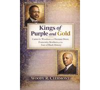 Kings of Purple and Gold: Carter G. Woodson and Herman Dreer, Fraternity Brothers at the Fore of Black History