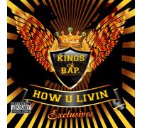 Kings of Rap: How U Livin Xclusives