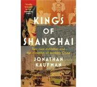 Kings of Shanghai - Jonathan Kaufman - Little Brown Book Group - Livre en Anglais - Paperback Jonathan KaufmanJonathan Kaufman (Auteur)