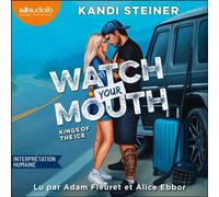Kings of the Ice - tome 2 Watch your mouth - Kandi Steiner - Audiolib - Livre audio - Livre