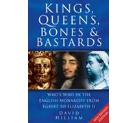 Kings Queens Bones & Bastards: Who's Who in the English Monarchy from Egbert to Elizabeth II