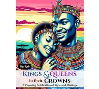 Kings & Queens in their Crowns: A Coloring Celebration of Style and Heritage