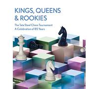 Kings, Queens & Rookies: The Tata Steel Chess Tournament; A Celebration of 85 Years