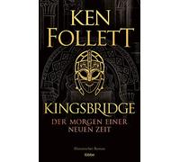 Kingsbridge - Der Morgen einer neuen Zeit: Historischer Roman