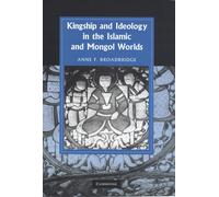 Kingship And Ideology In The Islamic And Mongol Worlds