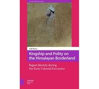 Kingship And Polity On The Himalayan Borderland. Rajput Identity During The Early Colonial Encounter