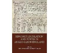 Kingship, Legislation And Power In Anglo-Saxon England