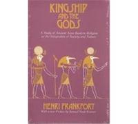 Kingship & the Gods, An Oriental Institute Essay Henri Frankfort (Auteur)