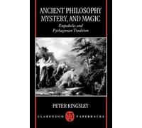 Kingsley Ancient Philosophy, Mystery, and Magic (Poche)