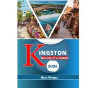 KINGSTON GUIDA DI VIAGGIO 2026: La capitale della musica, della storia e dell'energia isolana della Giamaica