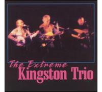 Kingston Trio - Extreme Kingston Trio