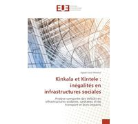 Kinkala et Kintele : inégalités en infrastructures sociales: Analyse comparée des déficits en infrastructures scolaires, sanitaires et de transport et leurs impacts
